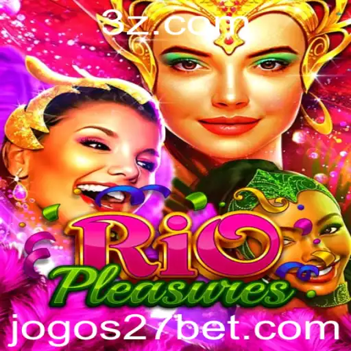 Descubra RioPleasures: O Jogo de Azar Empolgante com a Chave 27 Bet